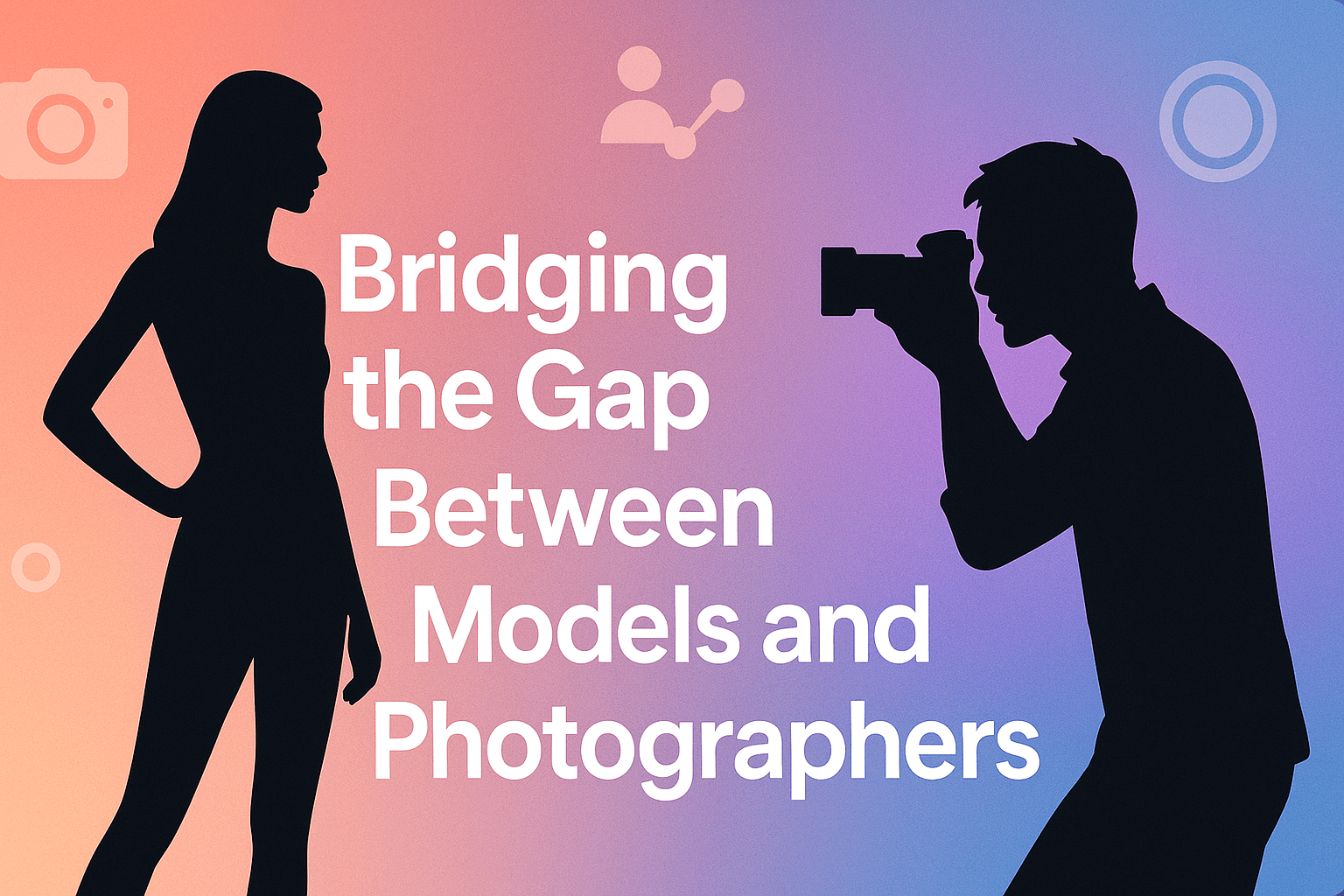Bridging the Gap Between Models and Photographers